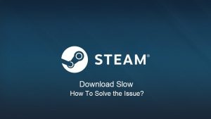 steam why is my download so slow